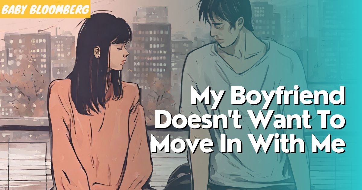boyfriend doesn't want to move in